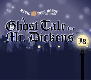 MAGIC TREE HOUSE: A GHOST TALE FOR MR. DICKENS JR.