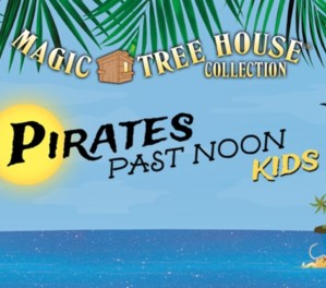 MAGIC TREE HOUSE: PIRATES PAST NOON KIDS