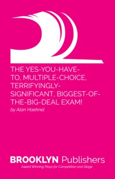 YES-YOU-HAVE-TO, MULTIPLE-CHOICE, TERRIFYINGLY-SIGNIFICANT, BIGGEST-OF-THE-BIG-DEAL  EXAM!